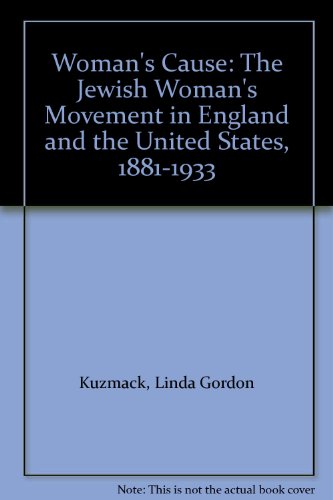 9780814205150: Woman's Cause: The Jewish Woman's Movement in England and the United States, 1881-1933: Jewish Women's Movement in England and the United States, 1881-1933