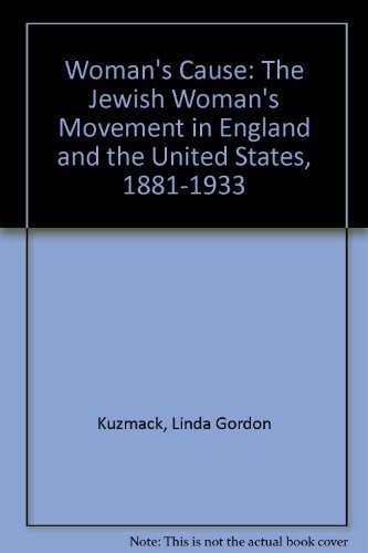Imagen de archivo de Woman's Cause: The Jewish Woman's Movement in England and the United States, 1881-1933 a la venta por The Unskoolbookshop