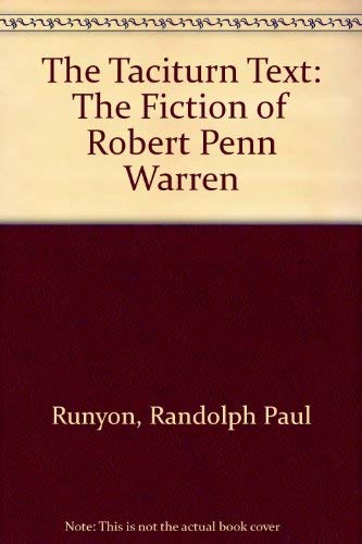 Beispielbild fr The Taciturn Text: The Fiction of Robert Penn Warren zum Verkauf von 2nd Act Books