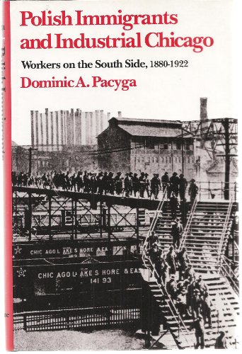 Imagen de archivo de Polish Immigrants and Industrial Chicago: Workers on the South Side, 1880-1922 (Urban Life and Urban Landscape Series) a la venta por Solr Books