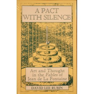 Stock image for A Pact With Silence: Art and Thought in the Fables of Jean De LA Fontaine for sale by First Landing Books & Arts