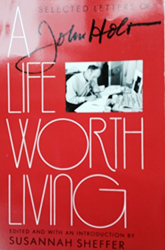 Imagen de archivo de A Life Worth Living: The Selected Letters of John Holt a la venta por GoldBooks