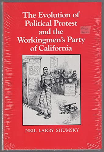 Imagen de archivo de The Evolution of Political Protest and the Workingmen's Party of California a la venta por Dunaway Books