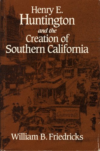 Beispielbild fr Henry E. Huntington and the Creation of Southern California (Historical Perspectives on Business Enterprise Series) zum Verkauf von TotalitarianMedia