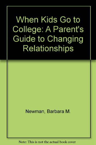 9780814205617: When Kids Go to College: A Parent's Guide to Changing Relationships