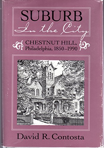 Beispielbild fr Suburb in the City: Chestnut Hill, Philadelphia, 1850-1990 (Urban Life and Urban Landscape Series) zum Verkauf von Front Cover Books