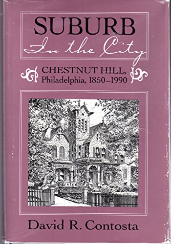 Stock image for Suburb in the City: Chestnut Hill, Philadelphia, 1850-1990 (Urban Life and Urban Landscape Series) for sale by Louisville Book Net