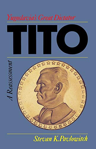 Imagen de archivo de TITO: YUGOSLAVIA'S GREAT DICTATOR, A REASSESSM a la venta por Phatpocket Limited