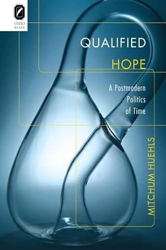Beispielbild fr Qualified Hope: A Postmodern Politics of Time [Hardcover] [May 30, 2009] Huehls, Mitchum zum Verkauf von Kell's Books