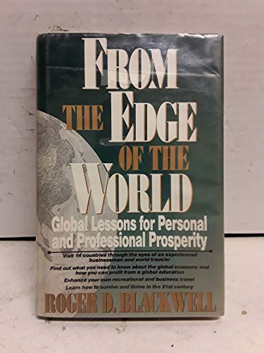 Beispielbild fr From the Edge of the World : Global Lessons for Personal and Professional Prosperity zum Verkauf von Better World Books