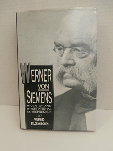 Beispielbild fr Werner Von Siemens: Inventor and International Entrepreneur (Historical Perspectives on Business Ent zum Verkauf von medimops