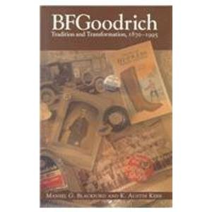 Stock image for BFGoodrich: Tradition and Transformation, 1870-1995 (Historical Perspective Business Enterprise) for sale by Half Price Books Inc.