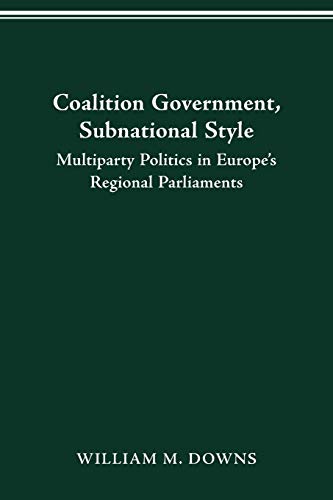Stock image for COALITION GOVERNMENT, SUBNATIONAL STYLE MULTIPARTY POLITICS IN EUROPE'S REGIONAL PARLIAMENTS PARLIAMENTS LEGISLATURES for sale by PBShop.store US