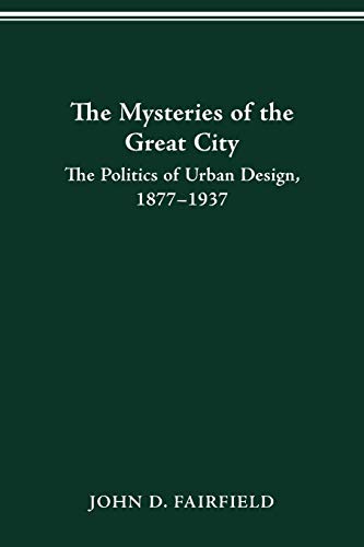 9780814207543: Mysteries of the Great City: The Politics of Urban Design, 1877-1937 (Urban Life & Urban Landscape)