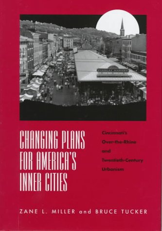 9780814207628: Changing Plans for America's Inner Cities: Cincinnati's Over-The-Rhine and Twentieth-Century Urbanism