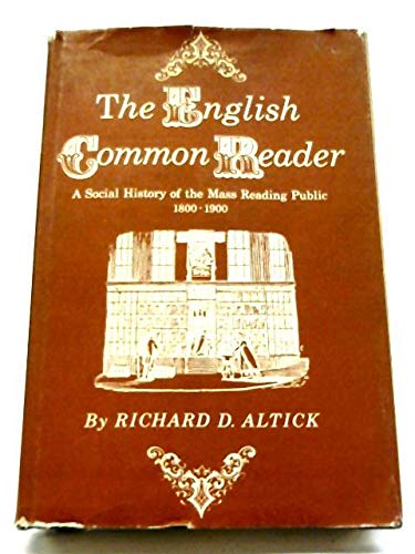 ENGLISH COMMON READER: A SOCIAL HISTORY OF THE MASS READING PUB (9780814207932) by ALTICK, RICHARD D.