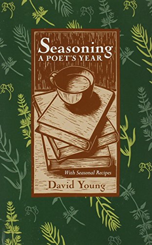 Beispielbild fr Seasoning : A Poets Year, with Seasonal Recipes zum Verkauf von Better World Books