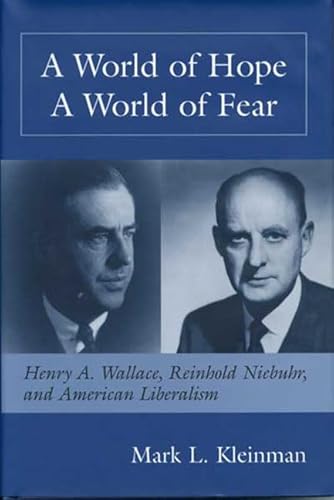 9780814208441: A World of Hope, a World of Fear: Henry A.Wallace, Reinhold Niebuhr and American Liberalism