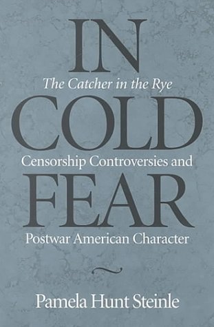 9780814208489: In Cold Fear: The Catcher in the Rye Censorship Controversies and Postwar American Character: "The Catcher in the Rye" Censorship and Controversies and Postwar American Character