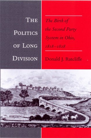 Stock image for The Politics of Long Division: The Birth of the Second Party System in Ohio, 1818-1828 for sale by Great Matter Books