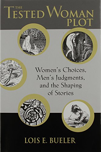 The Tested Woman Plot: Women's Choices, Men's Judgments, and the Shaping of Stories