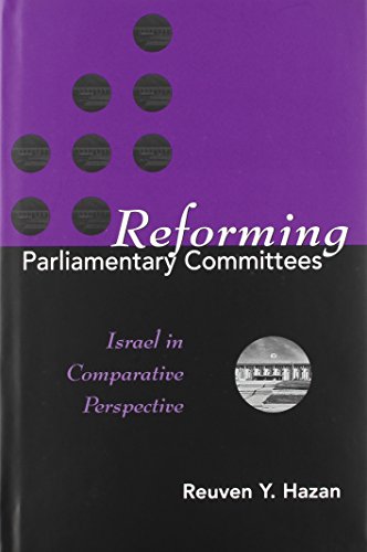 Imagen de archivo de REFORMING PARLIAMENTARY COMMITTEES: ISRAEL IN COMPARATIVE PERSPECTIVE (PARLIAMENTS & LEGISLATURES) a la venta por The Compleat Scholar