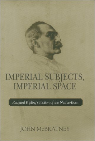 9780814209097: IMPERIAL SUBJECTS IMPERIAL SPACE: RUDYARD KIPLING'S FICTION OF THE NATIVE-