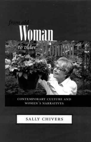 Stock image for FROM OLD WOMAN TO OLDER WOMEN: CONTEMPORARY CULTURE AND WOMEN'S NARRATI for sale by Books From California