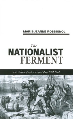 Stock image for NATIONALIST FERMENT: ORIGINS OF U.S. FOREIGN POLICY, 1789-1812 for sale by Housing Works Online Bookstore