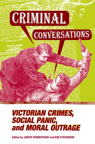 Criminal Conversations: Victorian Crimes, Social Panic and Moral Outrage