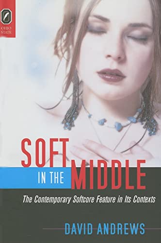 Beispielbild fr Soft in the Middle: The Contemporary Softcore Feature in Its Contexts zum Verkauf von Open Books