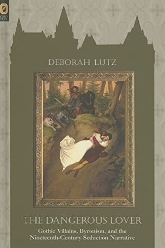 Beispielbild fr The Dangerous Lover: Gothic Villians, Byronism, and the Nineteenth-Century Seduction Narrative zum Verkauf von ThriftBooks-Dallas