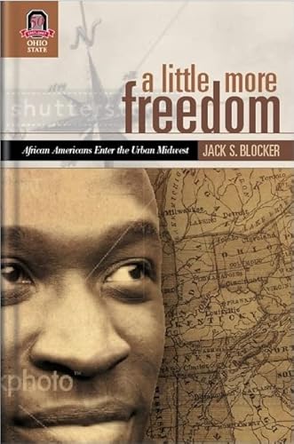 9780814210673: A Little More Freedom: African Americans Enter the Urban Midwest, 1860–1930