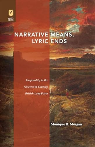 9780814211113: Narrative Means to Lyric Ends: Temporality in the Nineteenth-Century British Long Poem