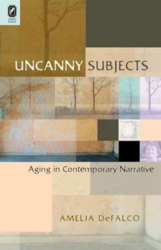 9780814211137: Uncanny Subjects: Aging in Contemporary Narrative