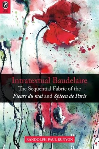 Beispielbild fr Intratextual Baudelaire: The Sequential Fabric of the Fleurs du mal and Spleen de Paris zum Verkauf von Midtown Scholar Bookstore
