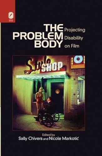 9780814211243: The Problem Body: Projecting Disability on Film