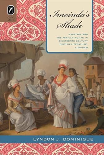 9780814211854: Imoinda's Shade: Marriage and the African Woman in Eighteenth-Century British Literature, 1759-1808