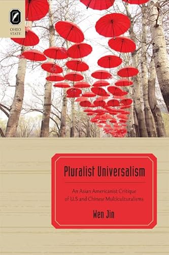 Stock image for Pluralist Universalism: An Asian Americanist Critique of U.S. and Chinese Multiculturalisms for sale by Moe's Books