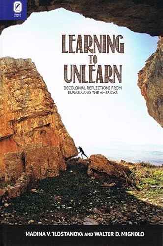 Stock image for Learning to Unlearn: Decolonial Reflections from Eurasia and the Americas (Transoceanic Series) for sale by GF Books, Inc.