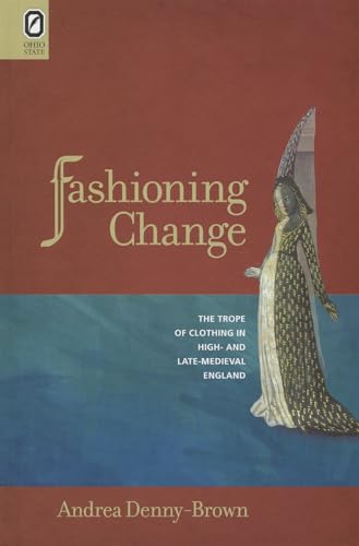 Fashioning Change: The Trope of Clothing in High-and-Late-Medieval England