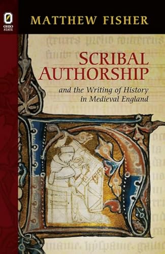 Imagen de archivo de Scribal Authorship and the Writing of History in Medieval England (Interventions: New Studies Medieval Cult) a la venta por AwesomeBooks