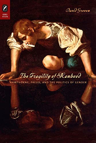 Imagen de archivo de The Fragility of Manhood: Hawthorne, Freud, and the Politics of Gender a la venta por GF Books, Inc.