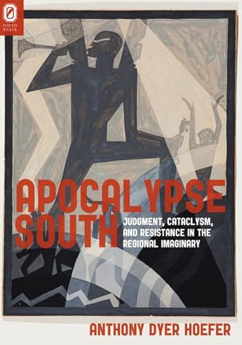 Stock image for Apocalypse South: Judgment, Cataclysm, and Resistance in the Regional Imaginary (Literature, Religion, & Postsecular Stud) for sale by Ed's Editions LLC, ABAA