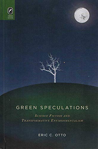 Stock image for Green Speculations Science Fiction and Transformative Environmentalism for sale by Michener & Rutledge Booksellers, Inc.