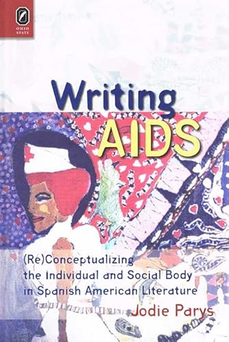 9780814212042: Writing AIDS: (Re)Conceptualizing the Individual and Social Body in Spanish American Literature (Transoceanic Studies)