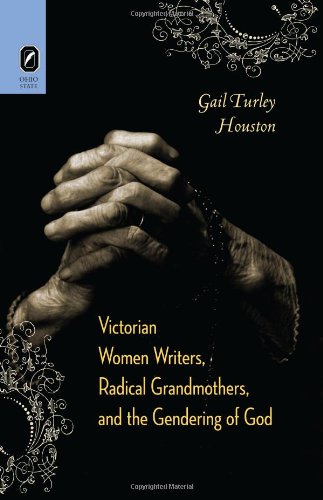 9780814212103: Victorian Women Writers, Radical Grandmothers, and the Gendering of God