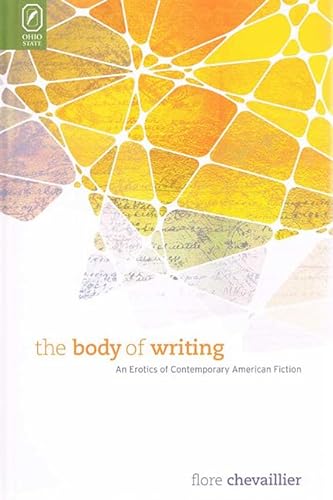9780814212172: The Body of Writing: An Erotics of Contemporary American Fiction