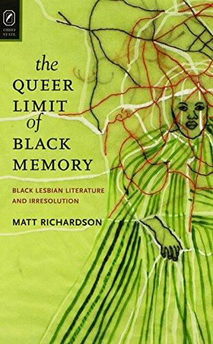 9780814212226: The Queer Limit of Black Memory: Black Lesbian Literature and Irresolution (Black Performance and Cultural Criticism)