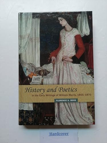 Stock image for History and Poetics in the Early Writings of William Morris, 1855"1870 for sale by Midtown Scholar Bookstore